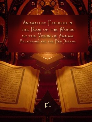[Anomalous%2520Exegesis%2520in%2520the%2520Book%2520of%2520the%2520Words%2520of%2520the%2520Vision%2520of%2520Amram%2520Cover%255B8%255D.jpg]