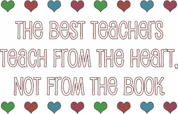 the best teachers teach from the heart, not from the book.png