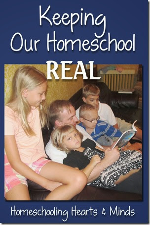 Keeping Our Homeschool Real @Homeschooling Hearts & Minds