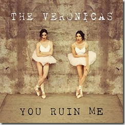 The Veronicas // You Ruin Me