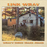 Link Wray's 3-Track Shack