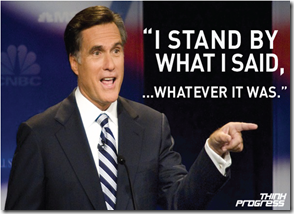 romney-I-stand-by-what-I-said-whatever-it-was-via-Think-progress
