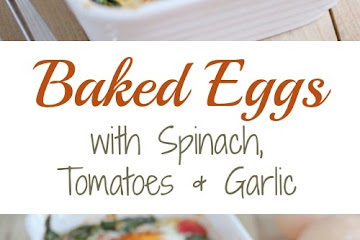 Baked Eggs with Spinach, Tomatoes and Garlic
