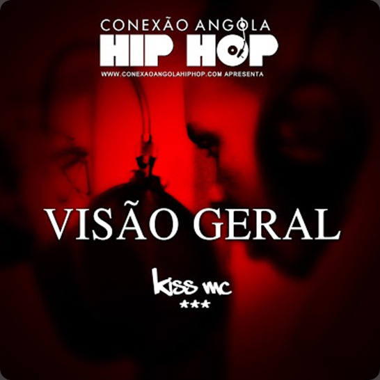 Kiss mc - Visão Geral (www.Conexaoangolahiphop.com)