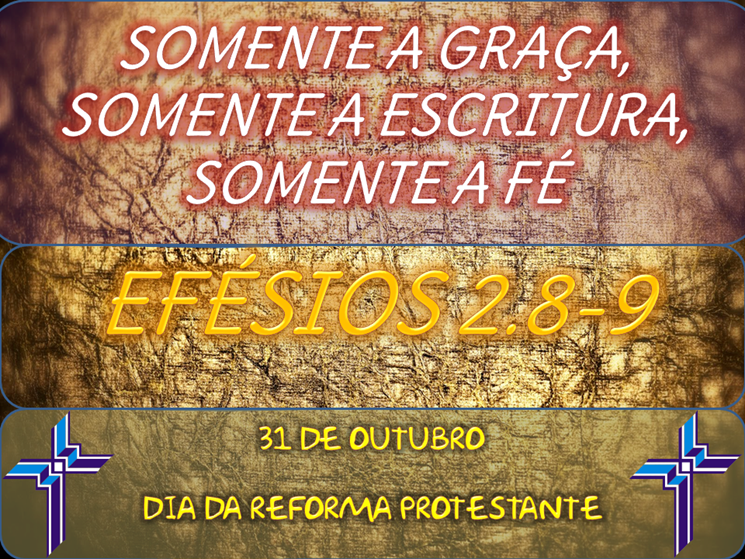 SOMENTE A GRAÇA, SOMENTE A ESCRITURA, SOMENTE A FÉ