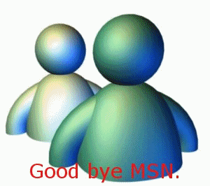Good bye MSN.