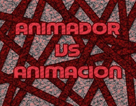 animador vs animación primera parte