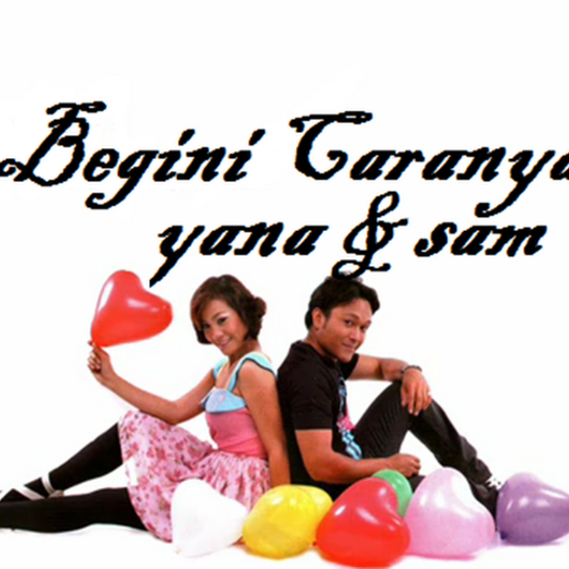 Yana dan Sam - Begini Caranya