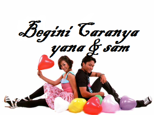 Yana dan Sam - Begini Caranya