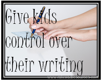 Give kids control over their writing and build strong writers