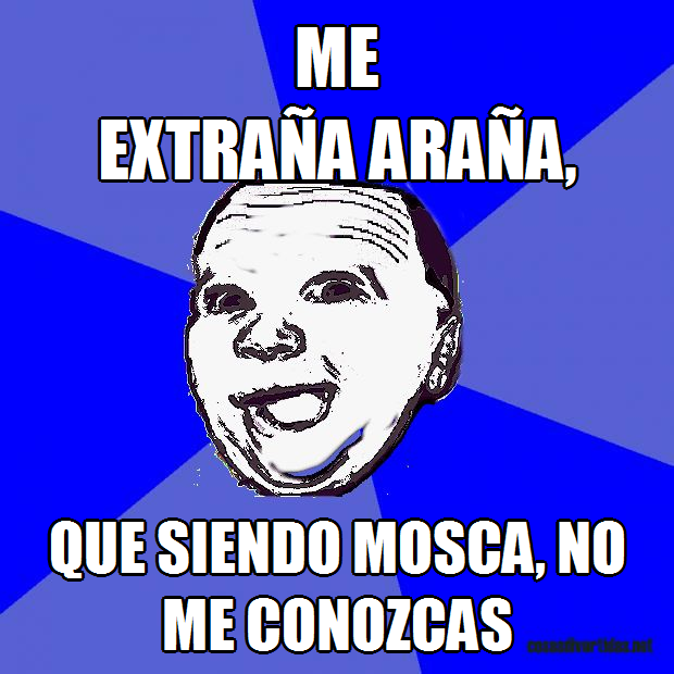 [que%2520siendo%2520mosca%252C%2520no%2520me%2520conozcas%255B2%255D.png]