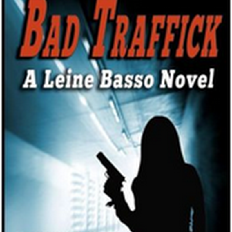 Orangeberry Book of the Day – Bad Traffick (Leine Basso Series) by DV Berkom (Excerpt)