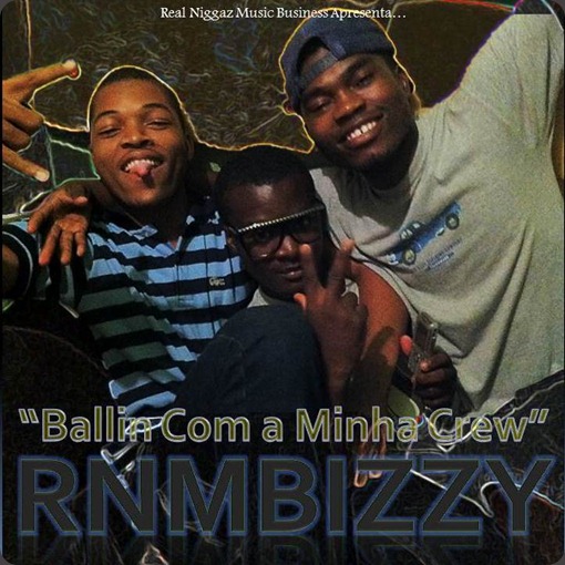 RNMBizzy - Ballin Com a Minha Crew