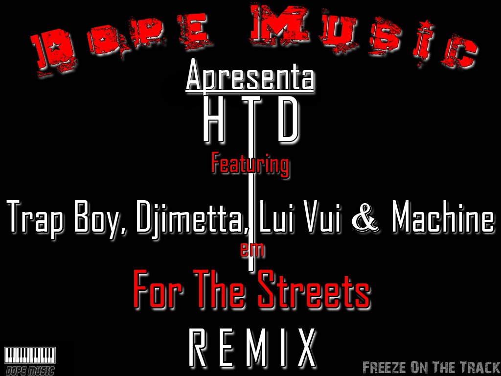 [Htd-For-The-Streets-Feat.-Trap-Boy-Djimeta-Lui-Vui-Machine-REMIX-1%255B5%255D.jpg]