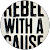 Rebel With a Cause Rebel With a Cause