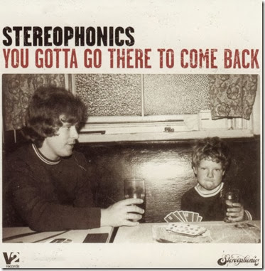 stereophonics_-_you_gotta_threre_to_come_back1