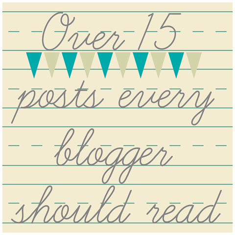 Over 15 post every blogger should read