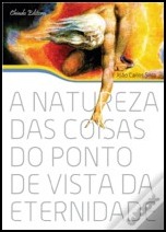 A Natureza das Coisas do Ponto de Vista da Eternidade de João Carlos Silva