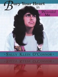 Sally Klein O'Connor - Bury Your Heart In Wounded Me