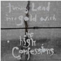 Turning Lead Into Gold With the High Confessions