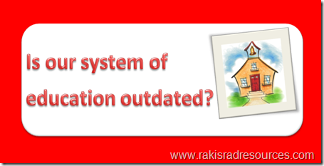 Is our system of education outdated?  