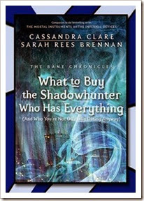 What to Buy the Shadowhunter Who Has Everything by Cassandra Clare