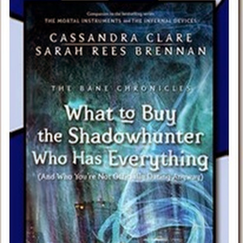 What to Buy the Shadowhunter Who Has Everything (The Bane Chronicles 8) by Cassandra Clare and Sarah Rees Brennan English E-Book PDF