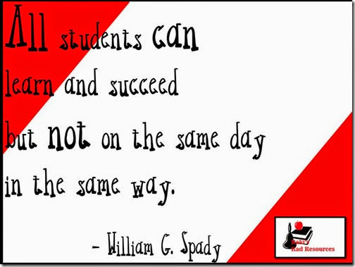 All students can learn and succeed, but not on the same day in the same way.  A quote from William G. Spady featured on Raki's Rad Resources - an education blog for quality teachers.