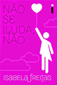 Não se Iluda, Não, por Isabela Freitas Não se Iluda, Não, por Isabela Freitas