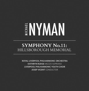 CD REVIEW: Michael Nyman - SYMPHONY NO. 11: HILLSBOROUGH MEMORIAL (MN Records MNRCD136)