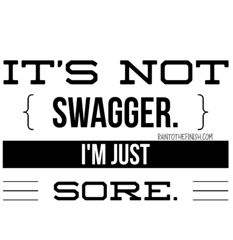 It's not swagger, I'm just sore - a post race mantra
