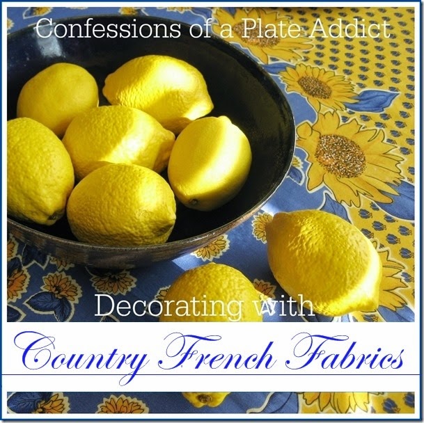 CONFESSIONS OF A PLATE ADDICT Decorating with Country French Fabrics