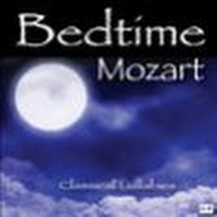 Bedtime Mozart: Classical Lullabies for Babies