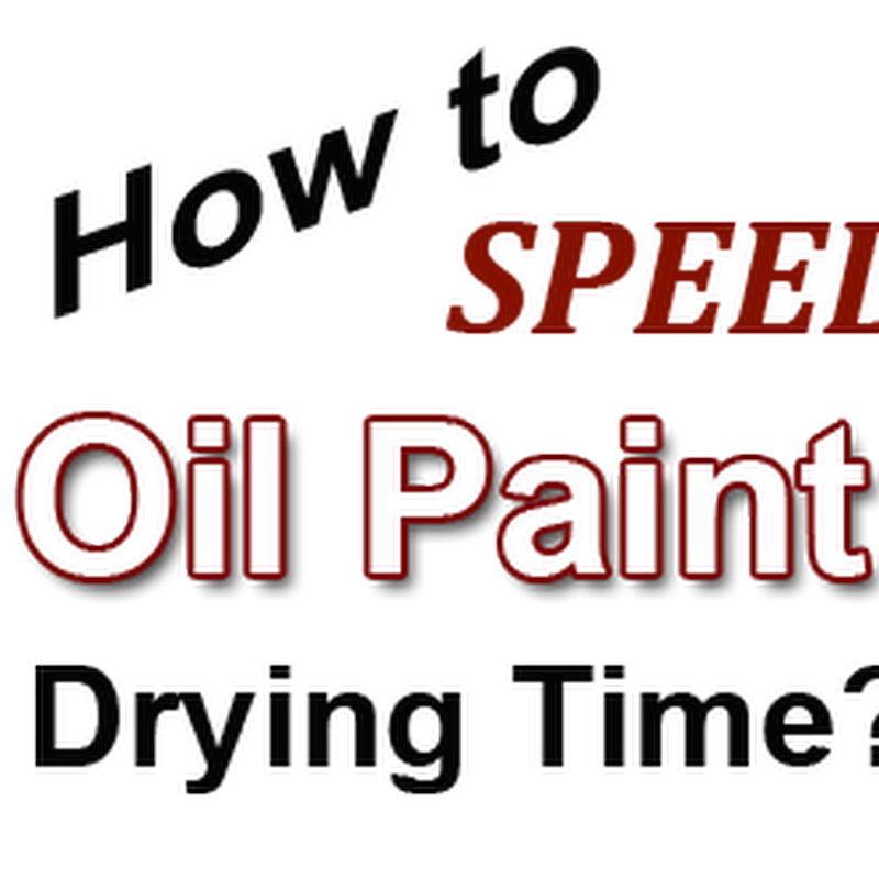 How to Speed up Oil Paint Drying Time