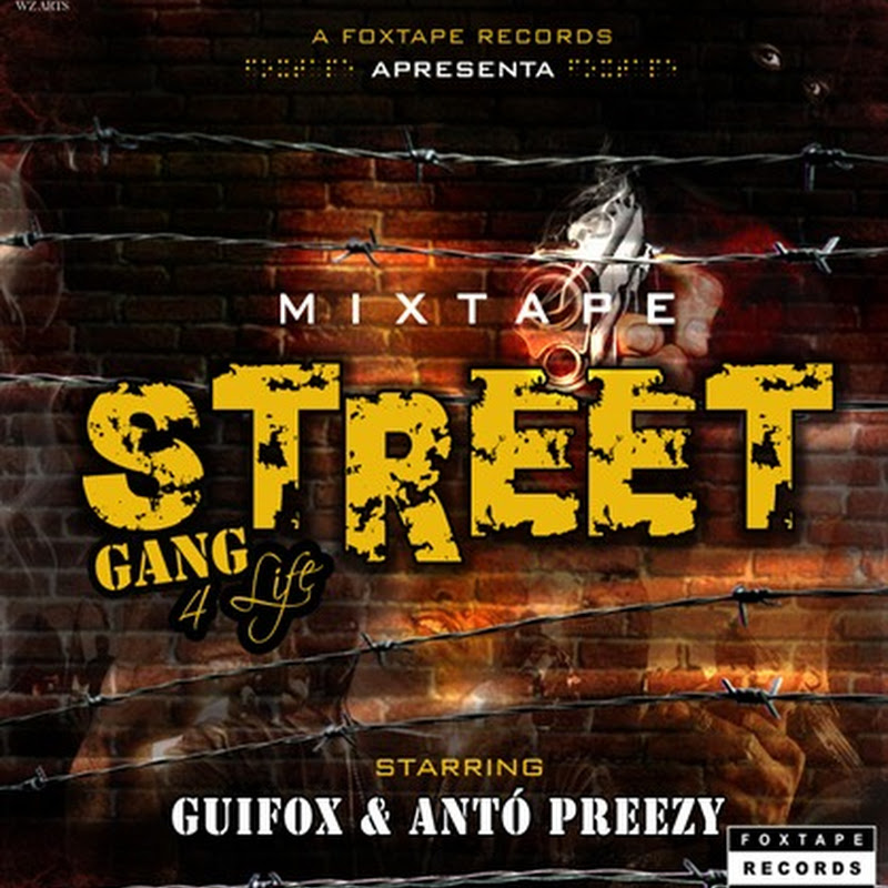 Guifox & Antó Preezy - Mixtape Street Gang 4Life (download Gratis) [2012]