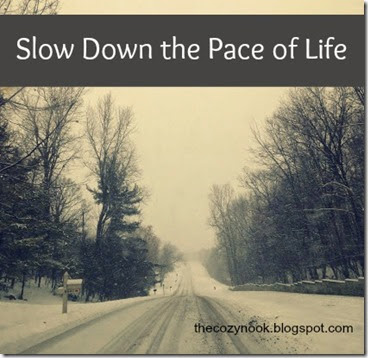 Slow Down the Pace of Life - The Cozy Nook