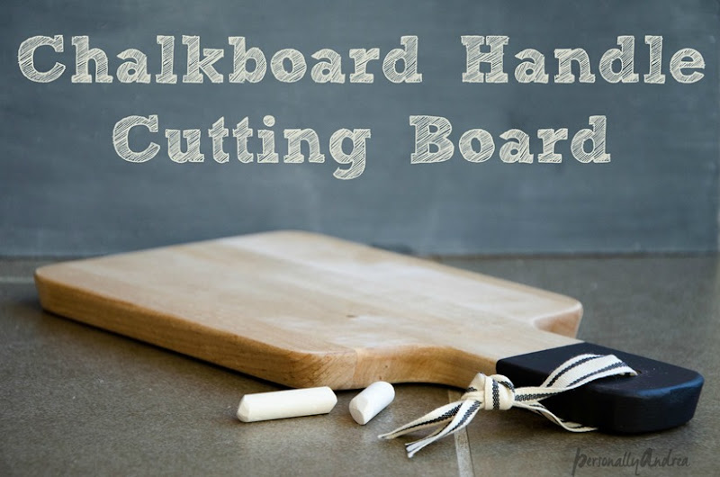 Chalkboard Handle Cutting Board | personallyandrea.com
