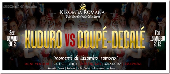 VEN18.05.2012 |► NOTTE DEL KUDURO VS COUPÉ-DECALÉ - KIZOMBA ROMANA