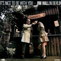 It's Nice to Be with You: Jim Hall in Berlin