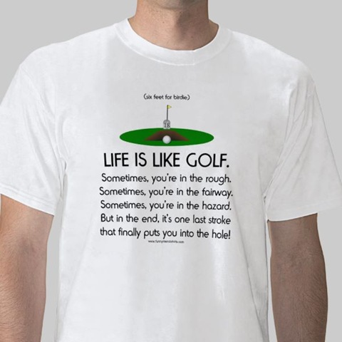 [life-is-like-golf-t-shirt%255B5%255D.jpg]