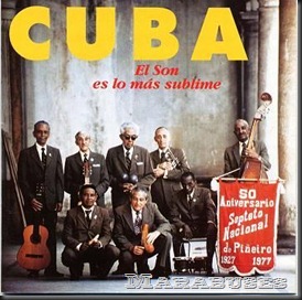 El son es lo más sublime CUBA - 50 Aniversario del Septeto Nacional de Piñeiro
