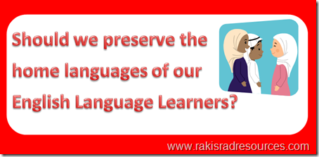 Should we preserve the home languages of our English Language Learners?  Professional Development Sundays at Raki's Rad Resources.