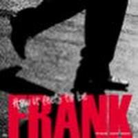 How It Feels To Be Frank