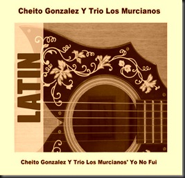 Cheito Gonzalez Y Trio Los Murcianos' Yo No Fui