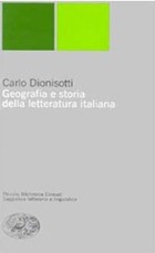 Geografia e storia della letteratura italiana - C. Dionisotti