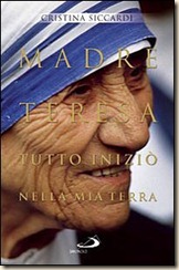 Nënë Tereza. Gjithshka filloi në tokën time Cristina Siccardi