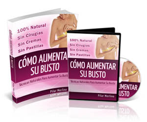 CÓMO AUMENTAR SU BUSTO, Pilar Merino [ Curso Guía ] – Técnicas naturales para aumentar el busto, sin cremas, sin pastillas, sin cirujías