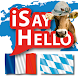 iSayHello French - Bavarian