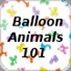 Balloon Animals 101