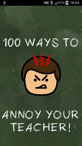 100 Ways To Annoy Your Teacher